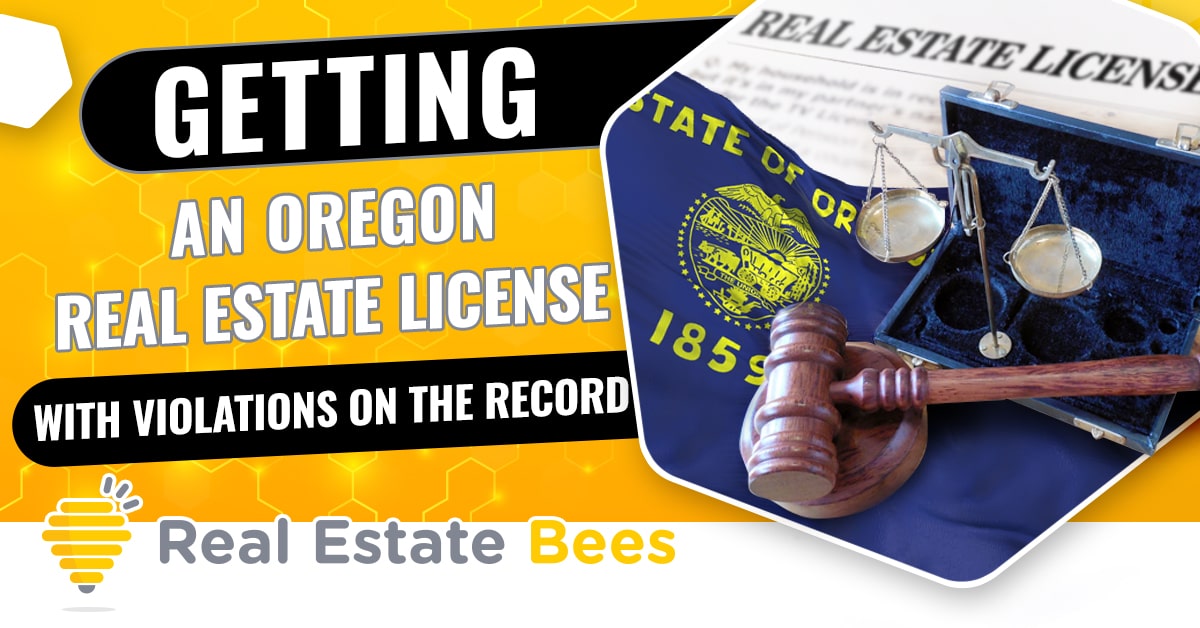 Can You Get Oregon Real Estate License with Violations? [Felony, DUI or